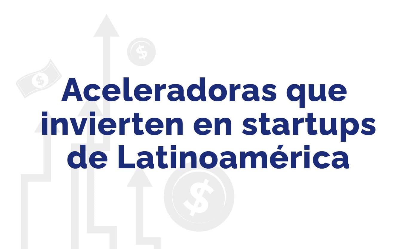 Accelerators That Invest in Latin American Startups