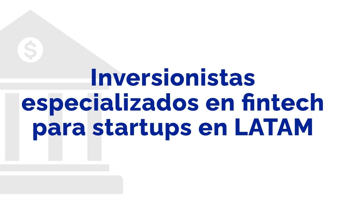 Fintech-Focused Investors for Startups in LATAM